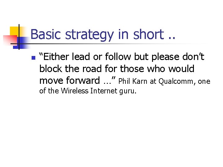 Basic strategy in short. . n “Either lead or follow but please don’t block