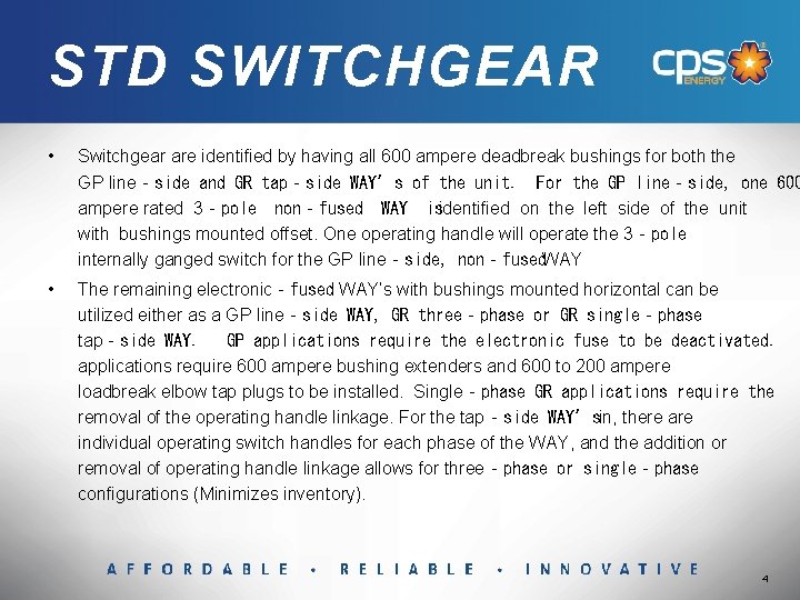 STD SWITCHGEAR • Switchgear are identified by having all 600 ampere deadbreak bushings for