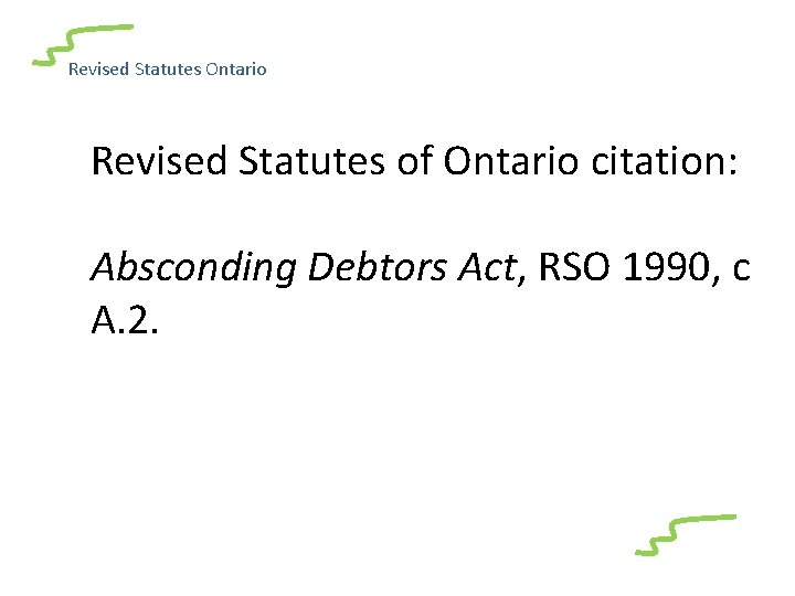 Revised Statutes Ontario Revised Statutes of Ontario citation: Absconding Debtors Act, RSO 1990, c