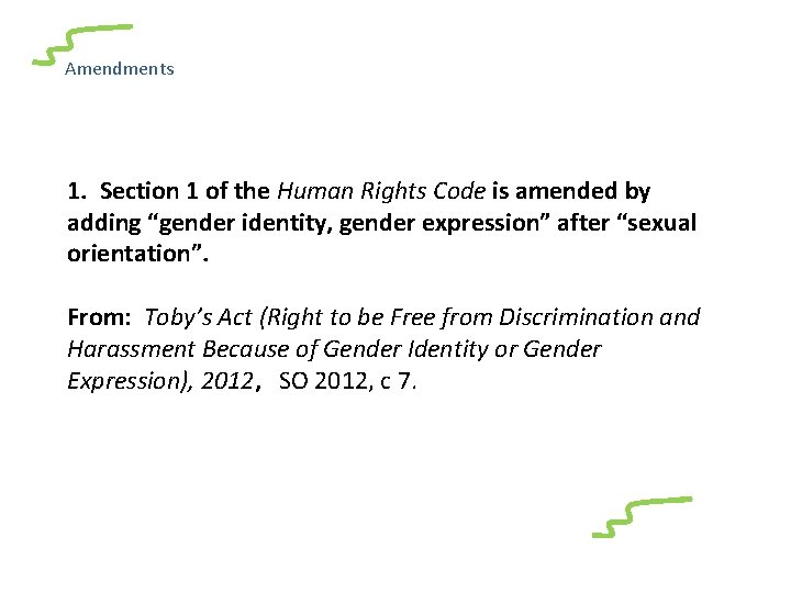 Amendments 1. Section 1 of the Human Rights Code is amended by adding “gender
