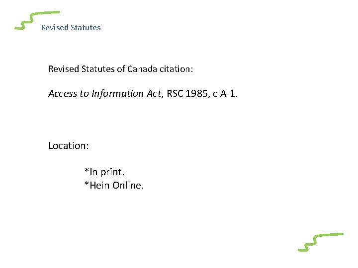 Revised Statutes of Canada citation: Access to Information Act, RSC 1985, c A-1. Location: