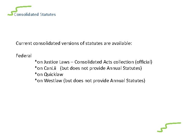 Consolidated Statutes Current consolidated versions of statutes are available: Federal *on Justice Laws –