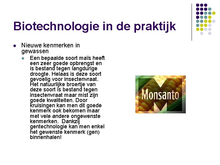 Biotechnologie in de praktijk l Nieuwe kenmerken in gewassen l Een bepaalde soort maïs