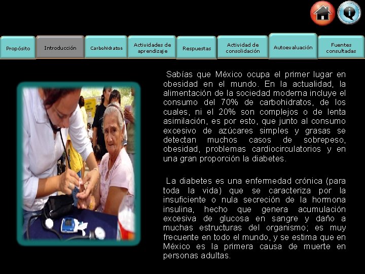 Propósito Introducción Carbohidratos Actividades de aprendizaje Respuestas Actividad de consolidación Autoevaluación Fuentes consultadas Sabías