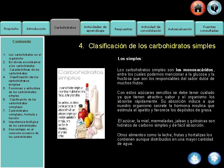 Propósito Introducción Contenido 1. Los carbohidratos en el organismo 2. En dónde encontramos a
