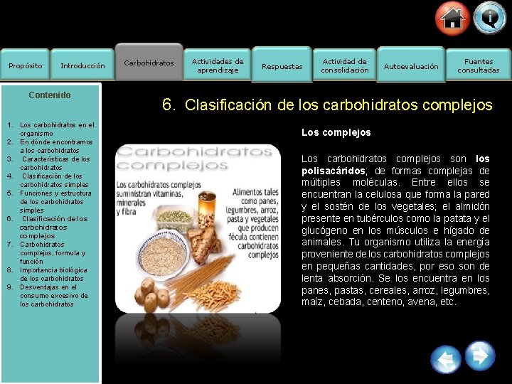 Propósito Introducción Contenido 1. Los carbohidratos en el organismo 2. En dónde encontramos a