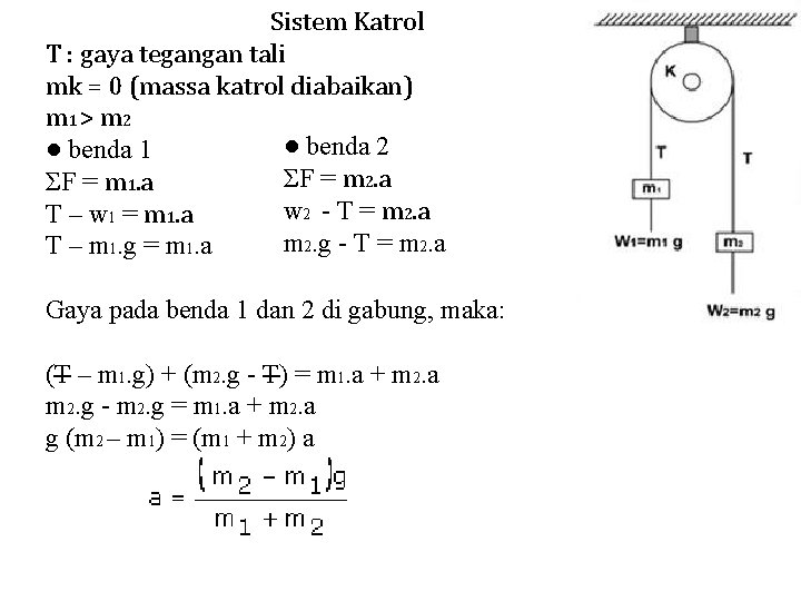 Sistem Katrol T : gaya tegangan tali mk = 0 (massa katrol diabaikan) m