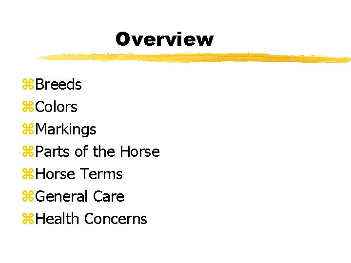 Overview z. Breeds z. Colors z. Markings z. Parts of the Horse z. Horse