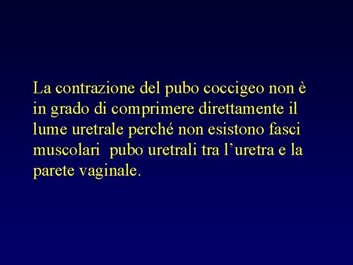 La contrazione del pubo coccigeo non è in grado di comprimere direttamente il lume