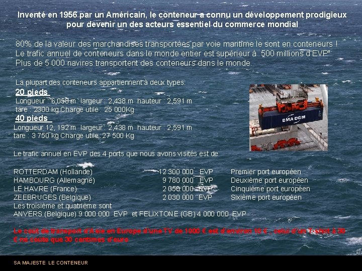 Inventé en 1956 par un Américain, le conteneur a connu un développement prodigieux pour