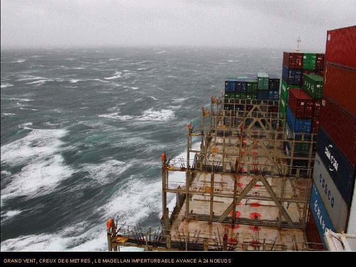 GRAND VENT, CREUX DE 6 METRES , LE MAGELLAN IMPERTURBABLE AVANCE A 24 NOEUDS