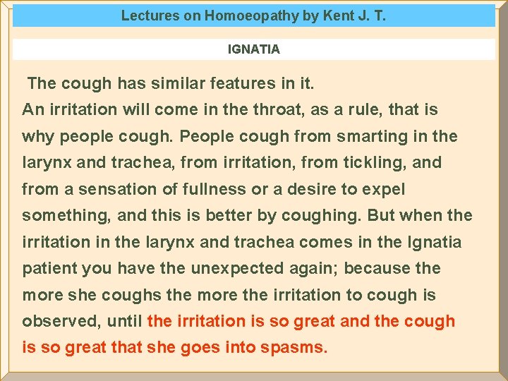 Lectures on Homoeopathy by Kent J. T. IGNATIA The cough has similar features in