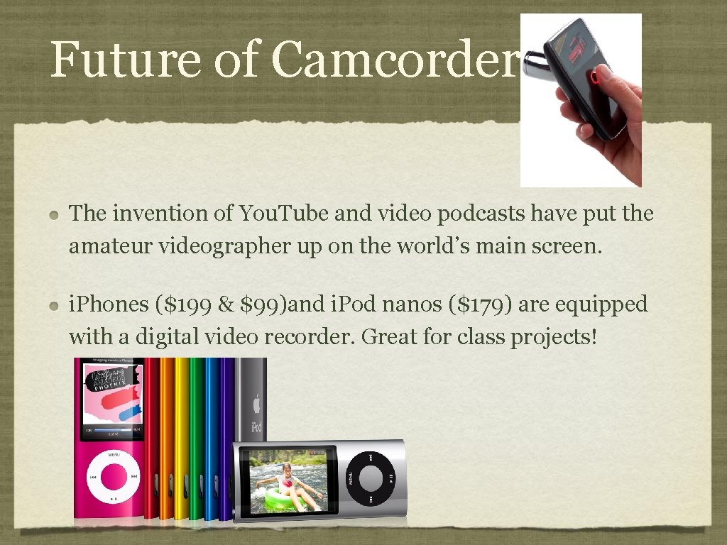 The Evolution of the camcorder Danielle Bagger EDUC
