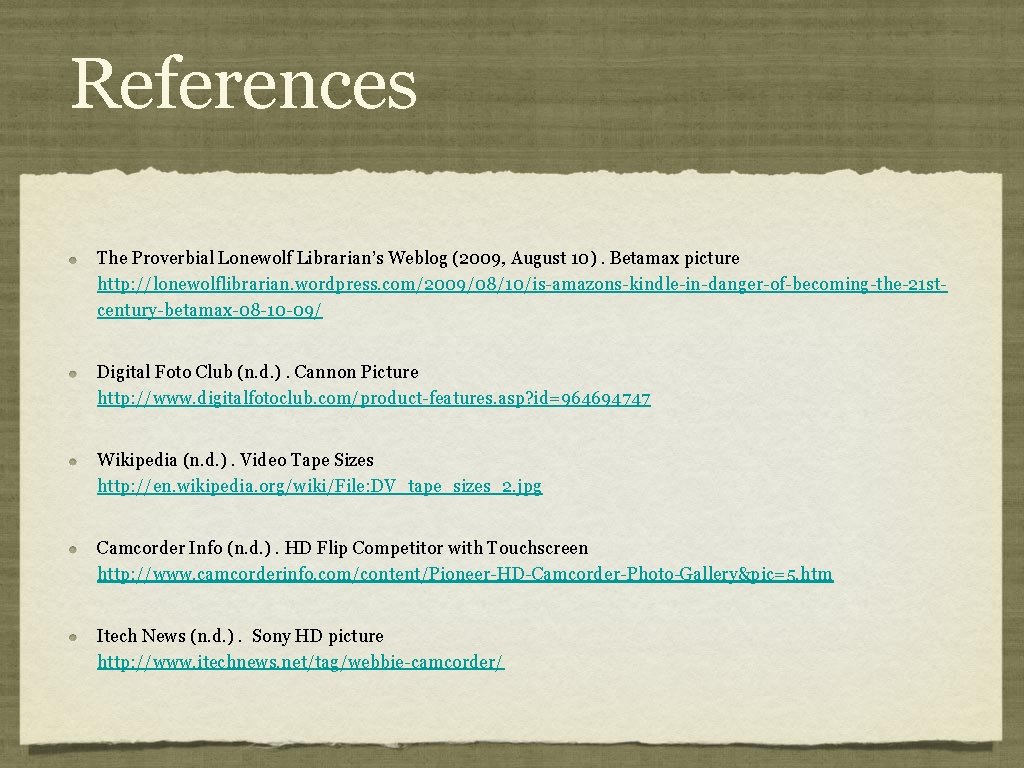 References The Proverbial Lonewolf Librarian’s Weblog (2009, August 10). Betamax picture http: //lonewolflibrarian. wordpress.