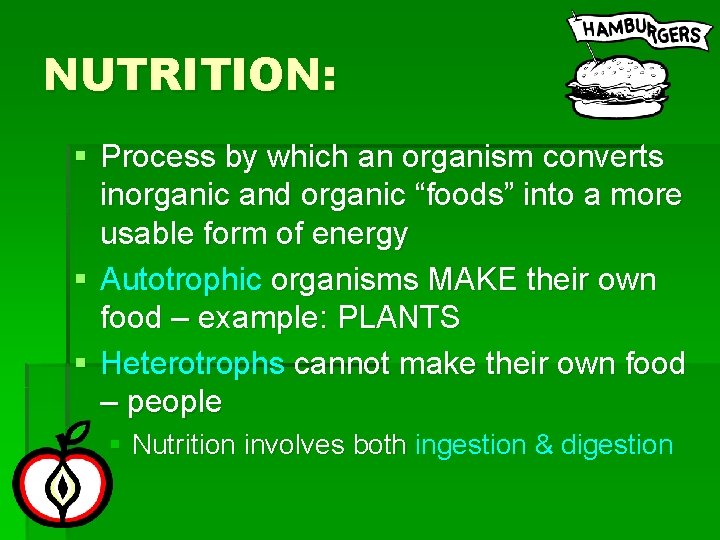 NUTRITION: § Process by which an organism converts inorganic and organic “foods” into a
