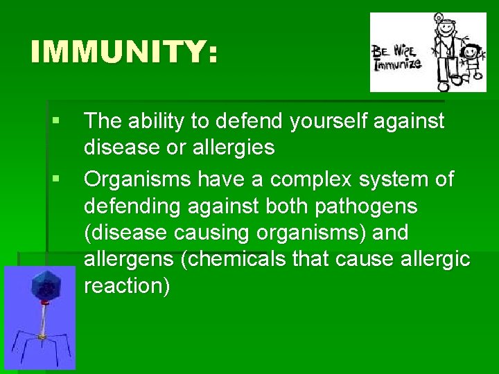 IMMUNITY: § The ability to defend yourself against disease or allergies § Organisms have