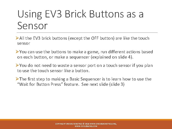 Using EV 3 Brick Buttons as a Sensor ØAll the EV 3 brick buttons