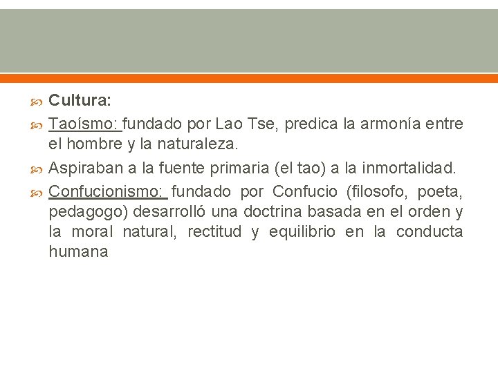  Cultura: Taoísmo: fundado por Lao Tse, predica la armonía entre el hombre y