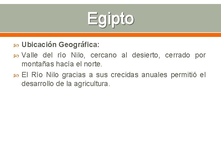 Egipto Ubicación Geográfica: Valle del río Nilo, cercano al desierto, cerrado por montañas hacía