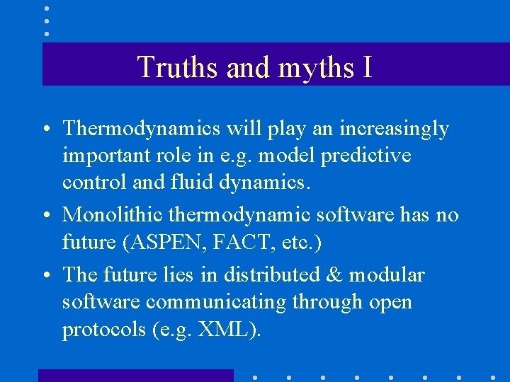 Truths and myths I • Thermodynamics will play an increasingly important role in e.