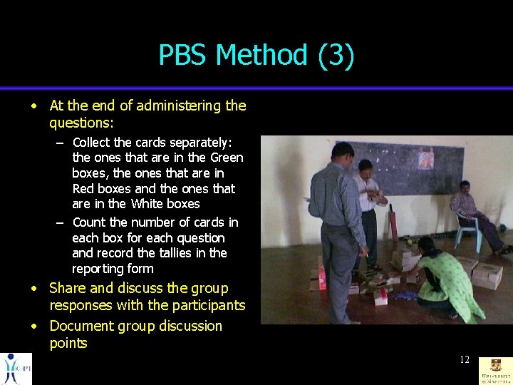 PBS Method (3) • At the end of administering the questions: – Collect the