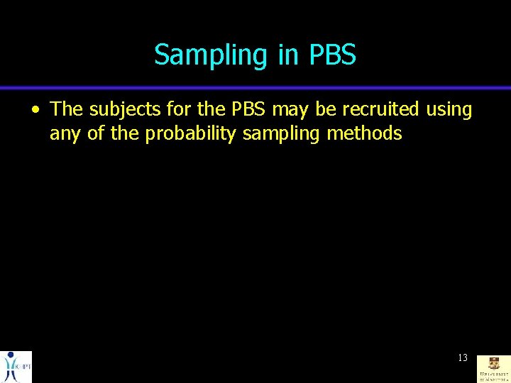 Sampling in PBS • The subjects for the PBS may be recruited using any