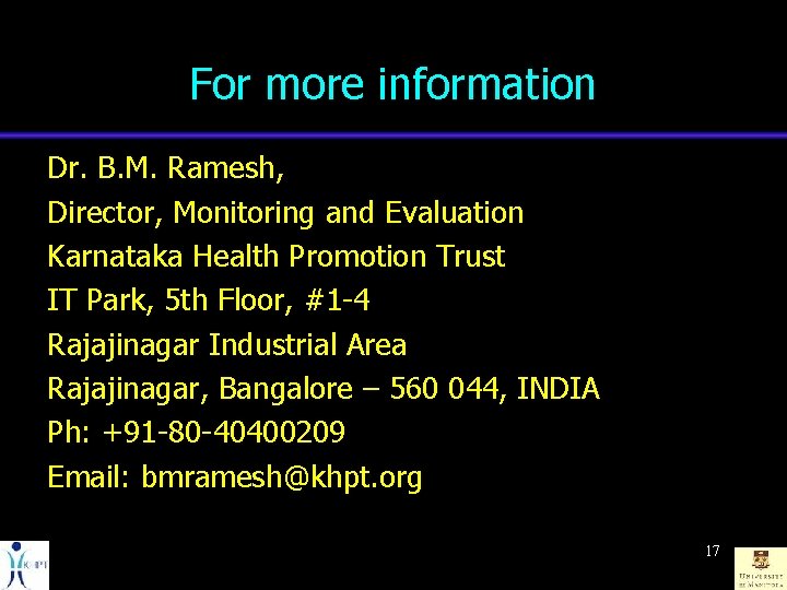 For more information Dr. B. M. Ramesh, Director, Monitoring and Evaluation Karnataka Health Promotion