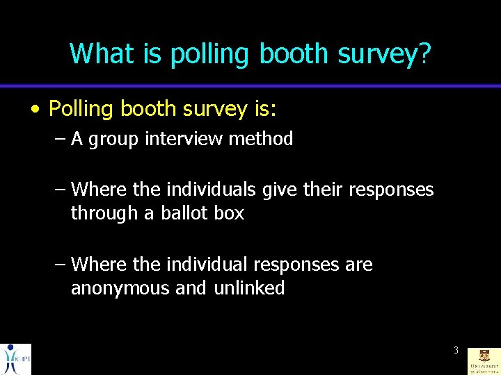 What is polling booth survey? • Polling booth survey is: – A group interview