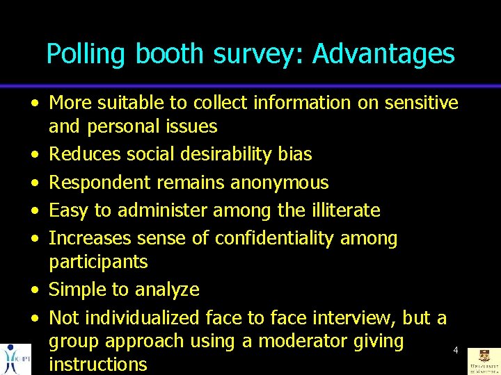 Polling booth survey: Advantages • More suitable to collect information on sensitive and personal