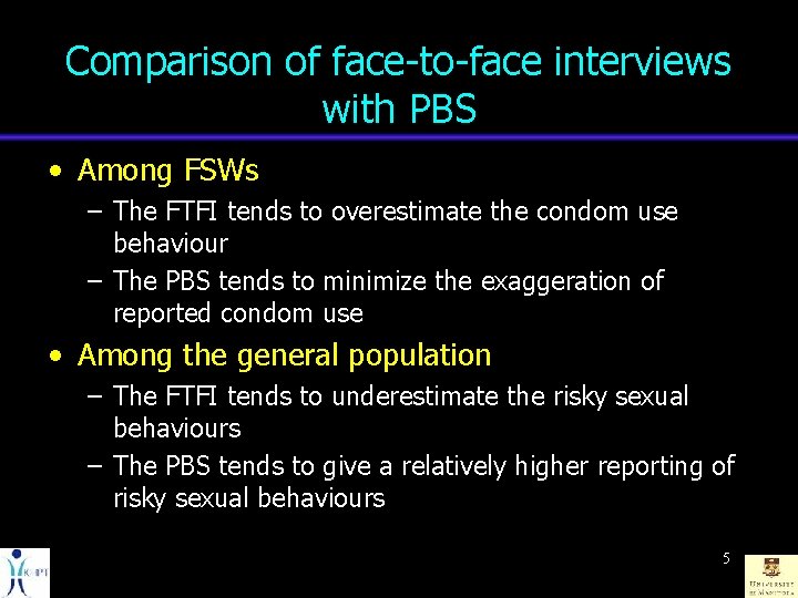 Comparison of face-to-face interviews with PBS • Among FSWs – The FTFI tends to