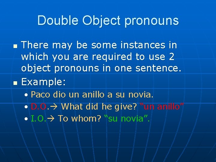 Double Object pronouns n n There may be some instances in which you are