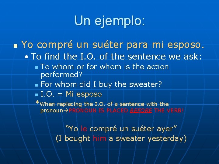 Un ejemplo: n Yo compré un suéter para mi esposo. • To find the