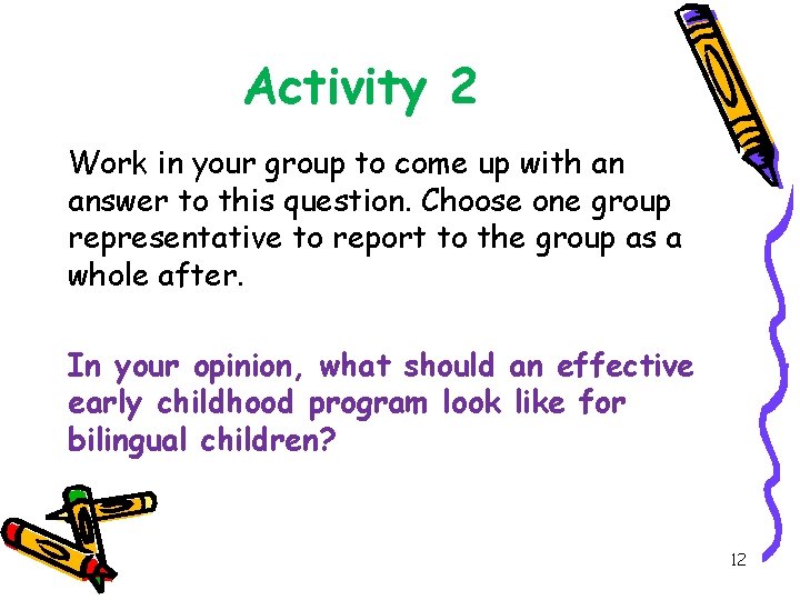 Activity 2 Work in your group to come up with an answer to this