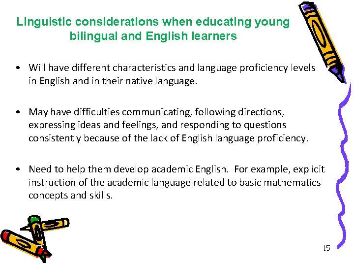 Linguistic considerations when educating young bilingual and English learners • Will have different characteristics