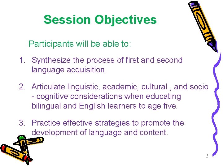 Session Objectives Participants will be able to: 1. Synthesize the process of first and