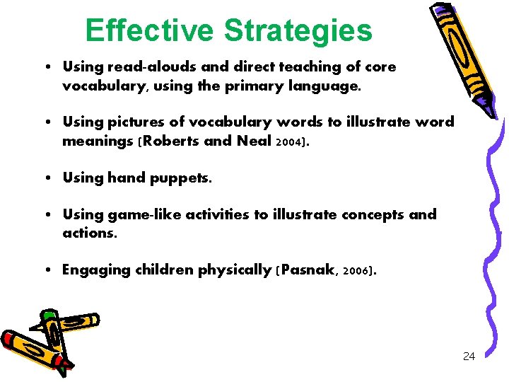 Effective Strategies • Using read-alouds and direct teaching of core vocabulary, using the primary