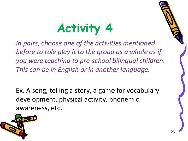 Activity 4 In pairs, choose one of the activities mentioned before to role play