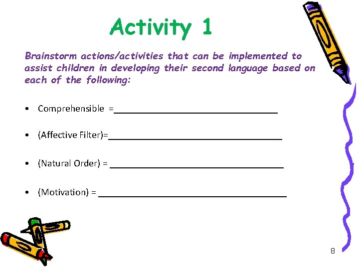 Activity 1 Brainstorm actions/activities that can be implemented to assist children in developing their