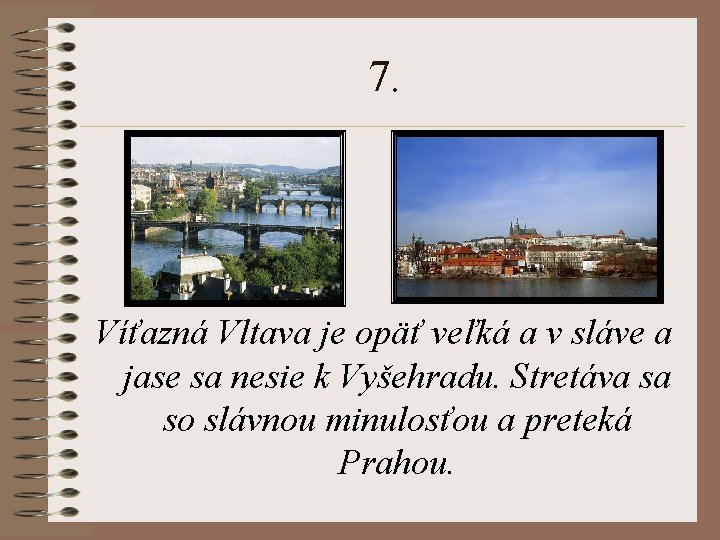 7. Víťazná Vltava je opäť veľká a v sláve a jase sa nesie k