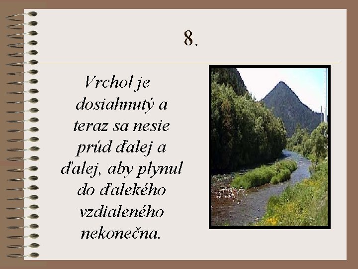 8. Vrchol je dosiahnutý a teraz sa nesie prúd ďalej a ďalej, aby plynul