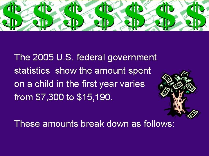 The 2005 U. S. federal government statistics show the amount spent on a child