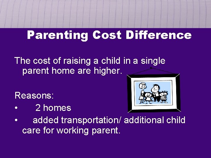Parenting Cost Difference The cost of raising a child in a single parent home
