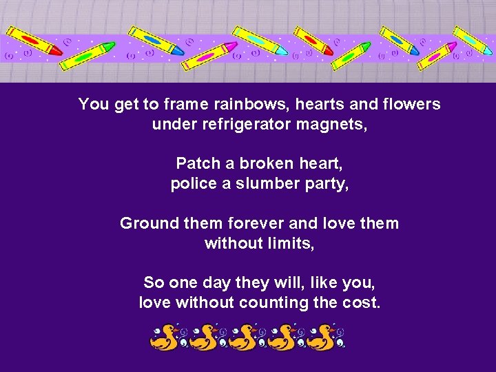 You get to frame rainbows, hearts and flowers under refrigerator magnets, Patch a broken