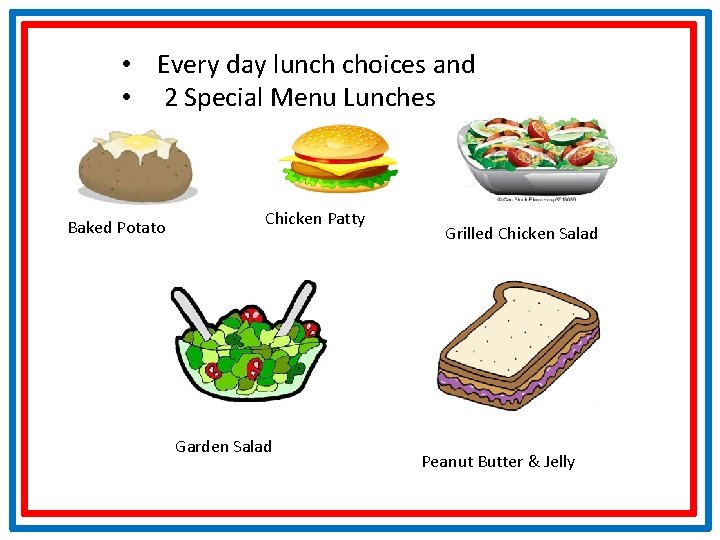  • Every day lunch choices and • 2 Special Menu Lunches Baked Potato