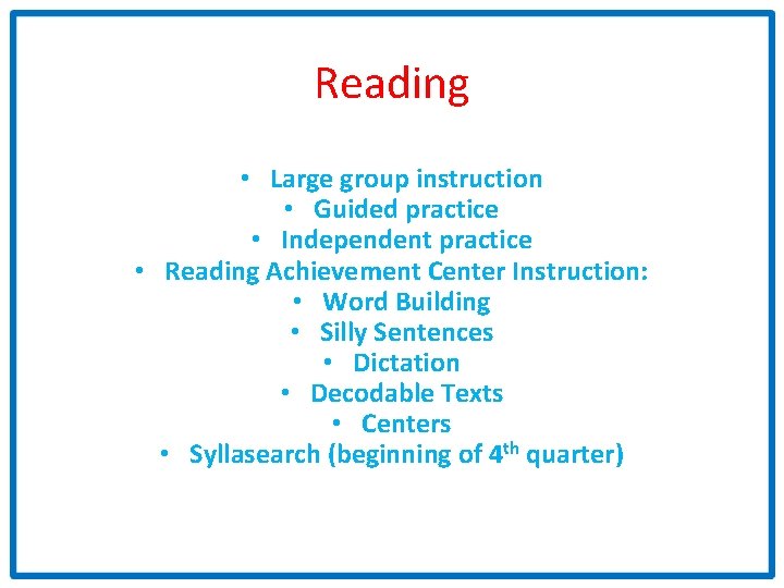 Reading • Large group instruction • Guided practice • Independent practice • Reading Achievement