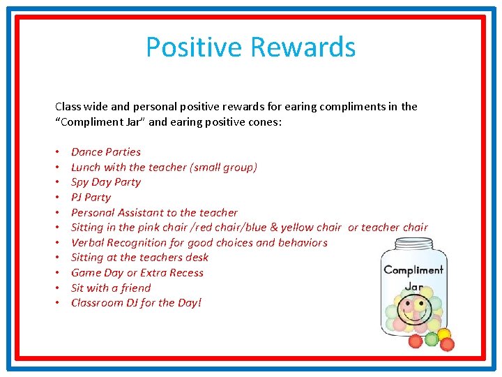 Positive Rewards Class wide and personal positive rewards for earing compliments in the “Compliment