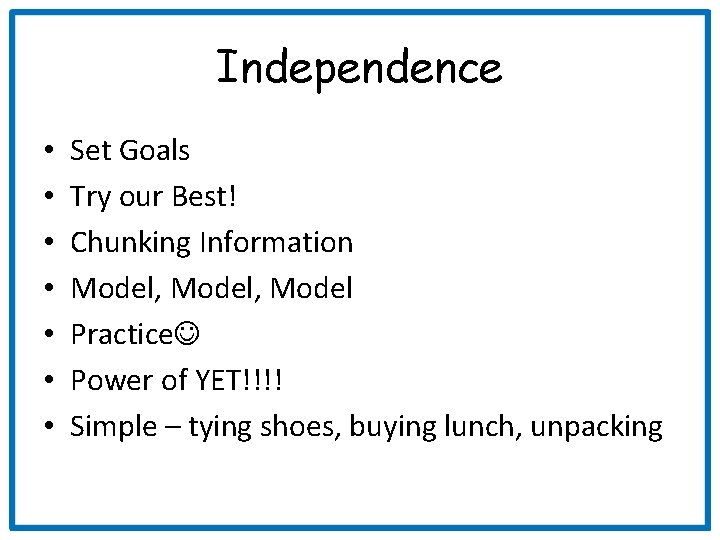 Independence • • Set Goals Try our Best! Chunking Information Model, Model Practice Power