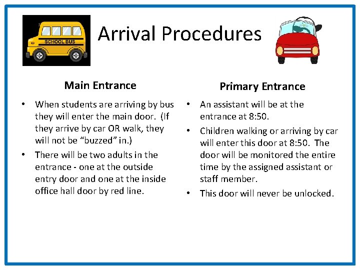 Arrival Procedures Main Entrance Primary Entrance • When students are arriving by bus they