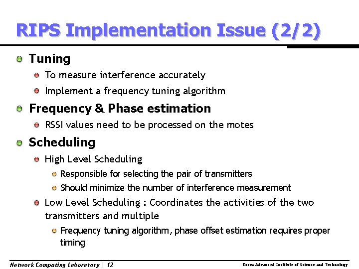 RIPS Implementation Issue (2/2) Tuning To measure interference accurately Implement a frequency tuning algorithm