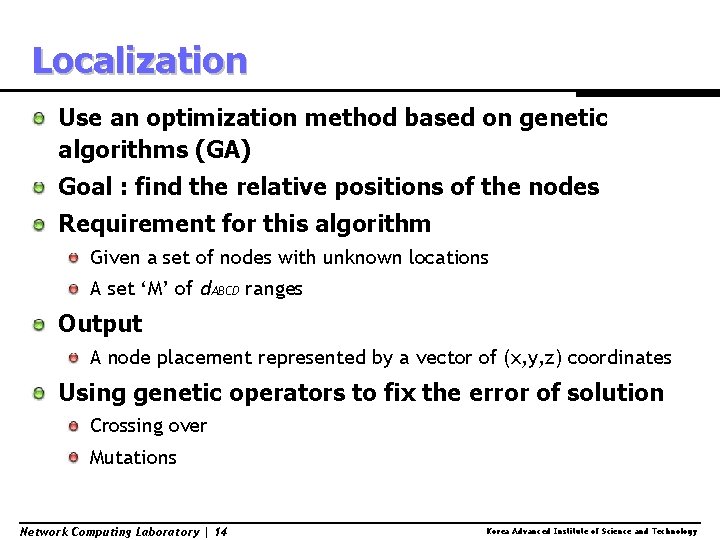 Localization Use an optimization method based on genetic algorithms (GA) Goal : find the